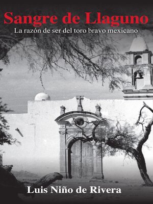 cover image of Sangre de Llaguno. La razón de ser del toro bravo mexicano